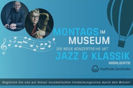 Plakat mit zwei Musikern und Text: Montags im Museum - Jazz & Klassik in der Stadthalle Gersthofen. Begleiten Sie uns auf dieser Reise!